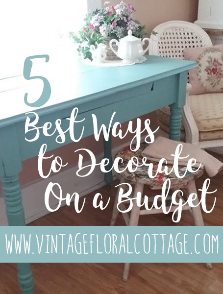 Pin 5 Best Ways to Decorate on a Budget | Vintage Floral Cottage